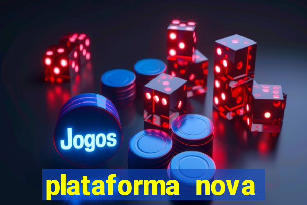 plataforma nova pagando cassino